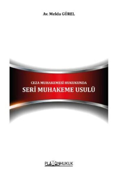 CEZA MUHAKEMESİ HUKUKUNDA SERİ MUHAKEME USULÜ