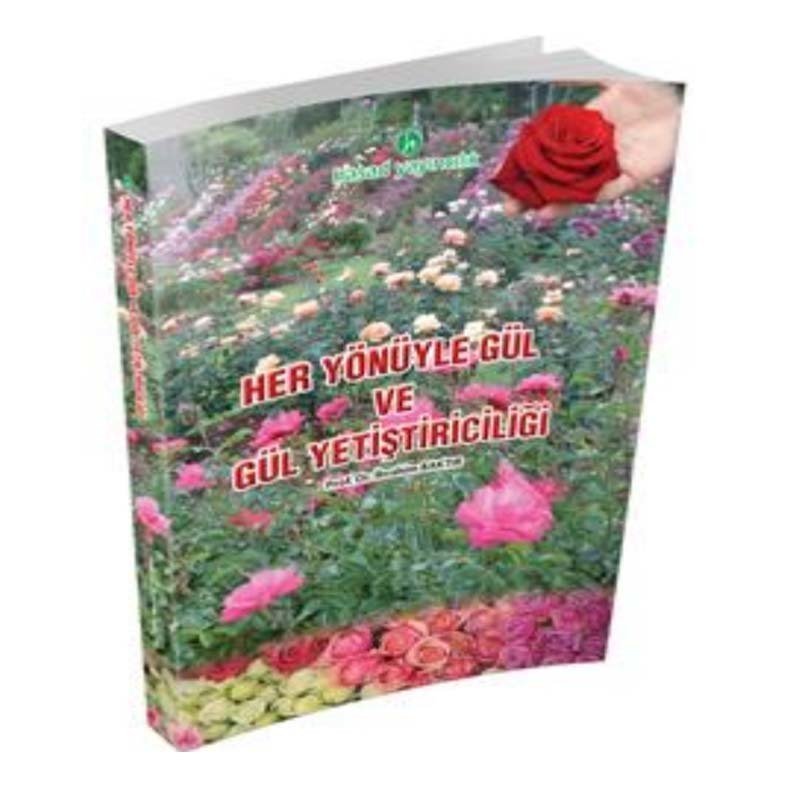 Her Yönüyle Gül Ve Gül Yetiştiriciliği Kitabı