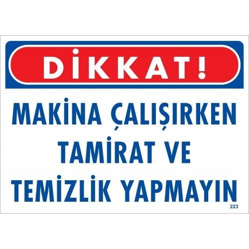 223 Dikkat Makina Çalışırken Tamirat Temizlik Yapmayın Dekota Levha 25X35 cm