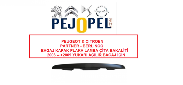 PEUGEOT & CITROEN  PARTNER - BERLİNGO BAGAJ KAPAK PLAKA LAMBA ÇİTA BAKALİTİ