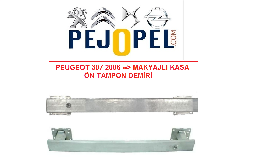 PEUGEOT 307 06--> ÖN TAMPON DEMİRİ ( MAKYAJLI KASA - ALÜMİNYUM )