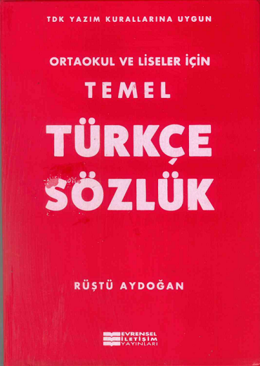 Evrensel İletişim Temel Türkçe Sözlük- İlköğretim ve Liseler İçin