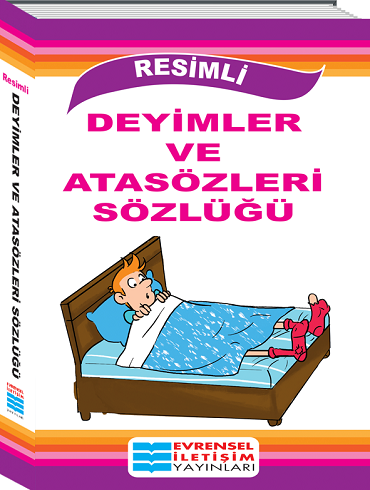 Evrensel İletişim Resimli Deyimler ve Atasözleri Sözlüğü