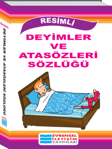 Evrensel İletişim Resimli Deyimler ve Atasözleri Sözlüğü
