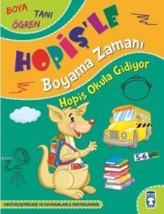 Boyama Zamanı - Hopiş Okula Gidiyor 5-6 Yaş Boyama Kitabı