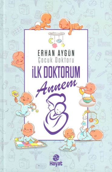 İLK DOKTORUM ANNEM