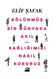 BÖLÜNMÜŞ BİR DÜNYADA AKIL SAĞLIĞIMIZI NASIL KORURU
