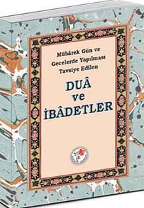 Dua ve İbadetler (Mübarek Gün ve Gecelerde Yapılması Tavsiye Edilen)