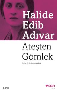 Can Yayınları Ateşten Gömlek - Halide Edib Adıvar