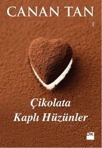 ÇİKOLATA KAPLI HÜZÜNLER