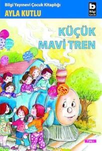 Bilgi Yayınevi Küçük Mavi Tren-Ayla Kutlu
