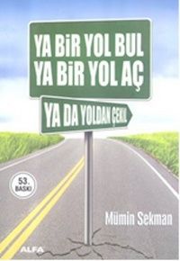 YA BİR YOL BUL,YA BİR YOL AÇ