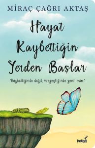 İndigo Yayınları Hayat Kaybettiğin Yerden Başlar