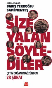 Kırmızı Kedi Yayınları Size Yalan Söylediler Çetin Doğanın Gözünden 28 Şubat