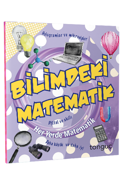 Tonguç Her Yerde Matematik Serisi - Bilimdeki Matematik