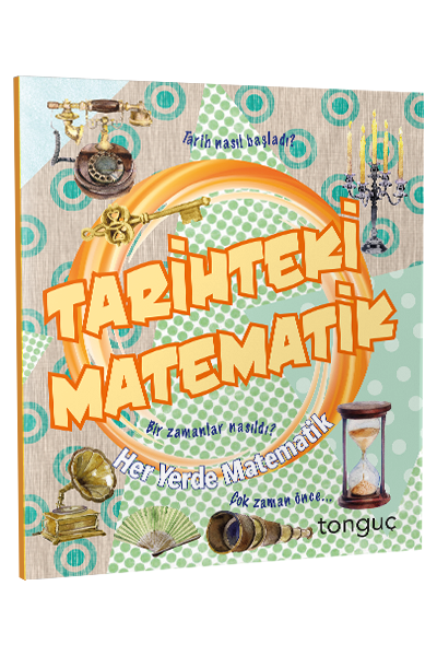 Tonguç Her Yerde Matematik Serisi - Tarihteki Matematik