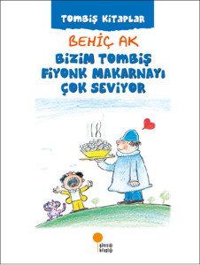 Günışığı Kitaplığı Bizim Tombiş Fiyonk Makarnayı Çok Seviyor-Behiç Ak