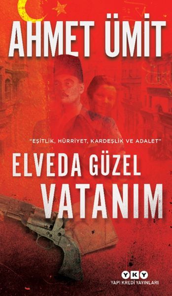 Elveda Güzel Vatanım Eşitlik, Hürriyet, Kardeşlik ve Adalet