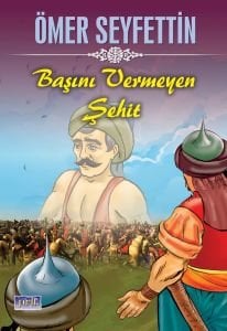 Ömer Seyfettin Başını Vermeyen Şehit