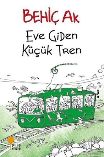 Günışığı Kitaplığı Eve Giden Küçük Tren-Behiç Ak