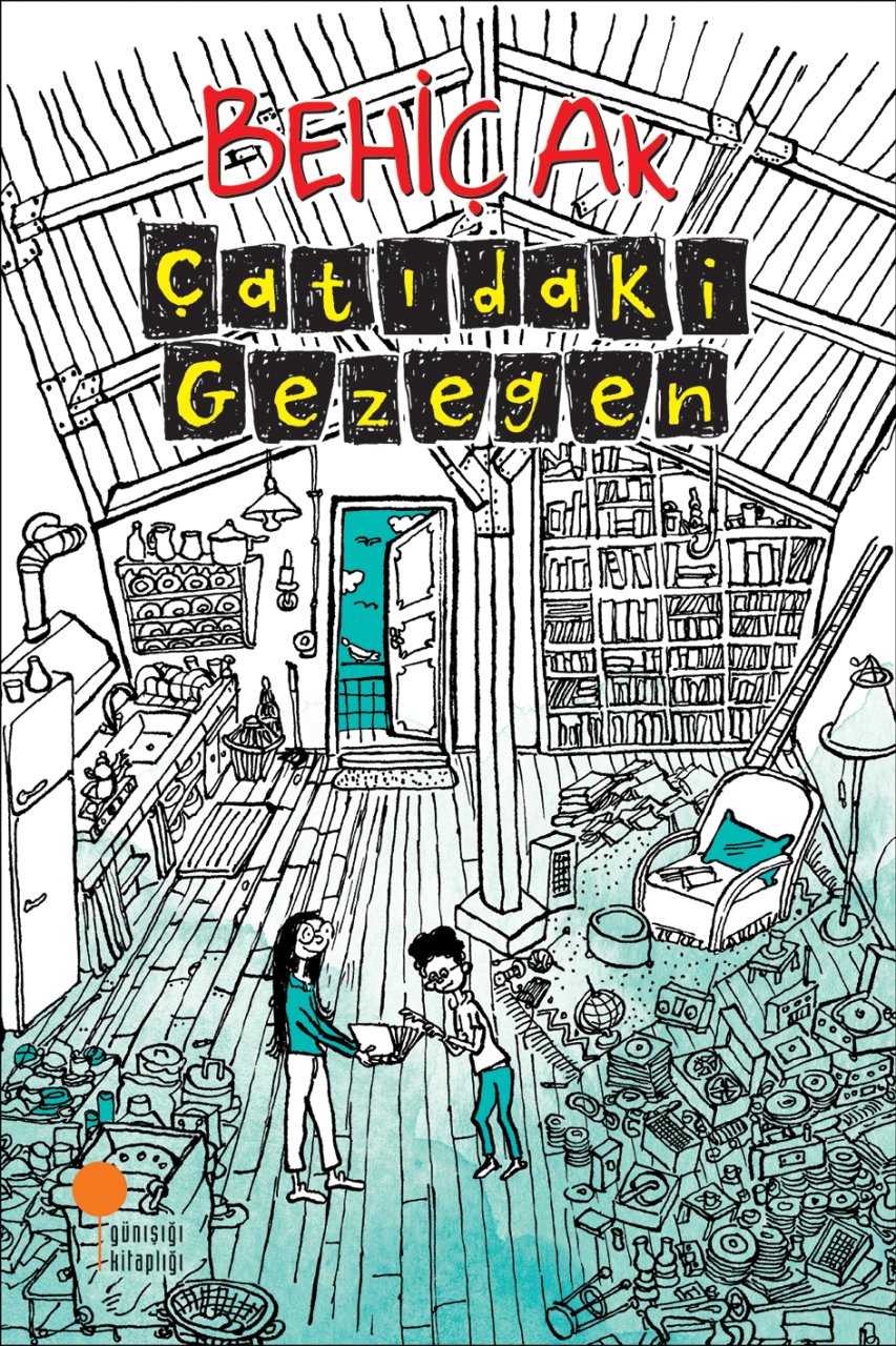 Günışığı Kitaplığı Çatıdaki Gezegen-Behiç Ak