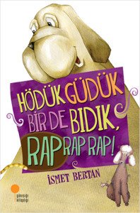 Günışığı Kitaplığı Hödük, Güdük, Bir de Bıdık, Rap Rap Rap-İsmet Bertan