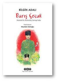 BARIŞ ÇOCUK ATATÜRKLE KURTULUŞ SAVAŞI