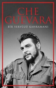 Che Guevara Bir Yeryüzü Kahramanı