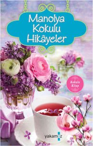 Manolya Kokulu Hikayeler Kokulu Kitap