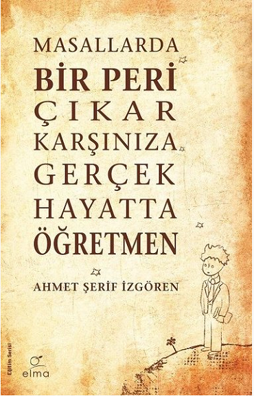 Elma Yayınevi MASALLARDA BİR PERİ ÇIKAR KARŞINIZA GERÇEK HAYATTA