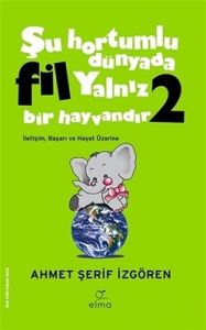 Elma Yayınevi ŞU HORTUMLU DÜNYADA FİL YALNIZ BİR HAYVANDIR 2