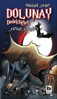 Bilgi Yayınevi DOLUNAY DEDEKTİFLERİ 6 YARASA YARIŞLARI