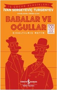 İş Bankası Kültür Yayınları Babalar ve Oğullar Kısaltılmış Metin
