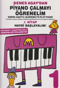 Denes Agay\'dan Piyano Çalmayı Öğrenelim 1. Kitap