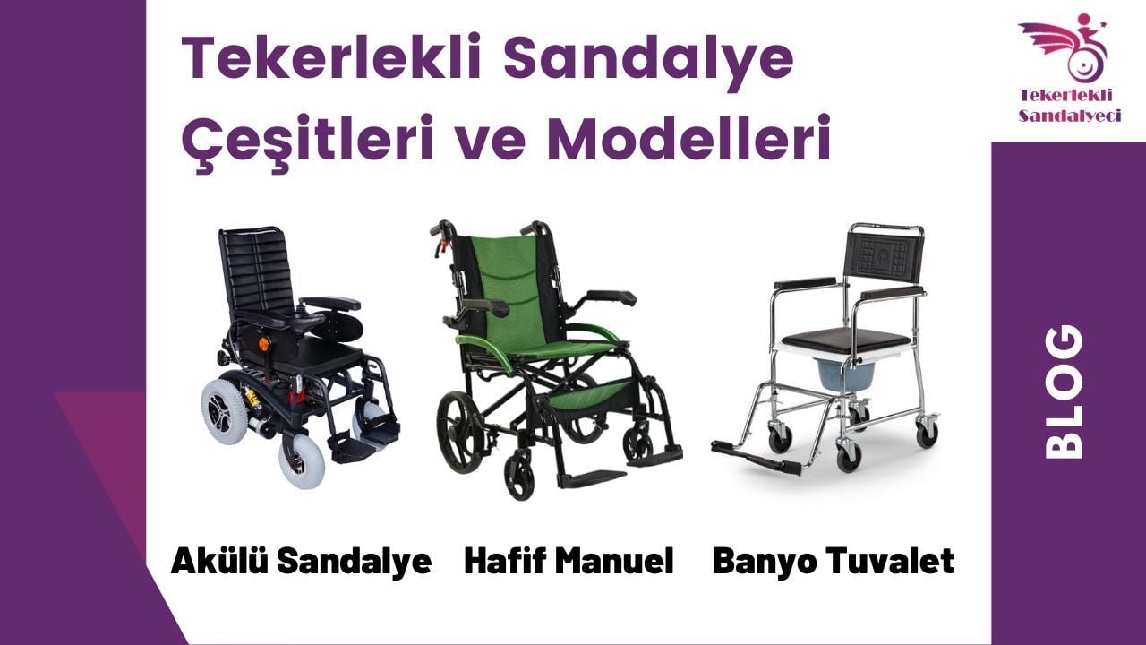 Tekerlekli Sandalye Çeşitleri ve Modelleri