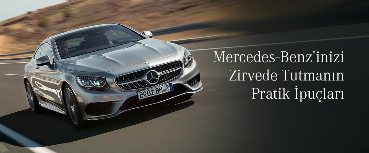 Mercedes-Benz'inizi Zirvede Tutmanın Pratik İpuçları