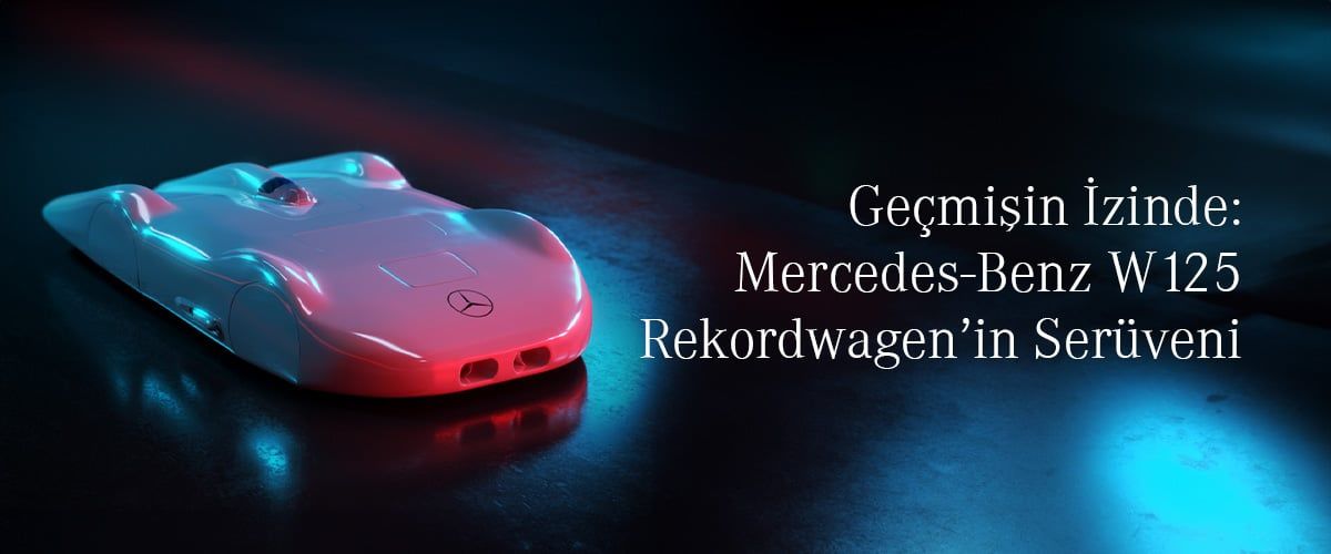 Geçmişin İzinde: Mercedes-Benz W125 Rekordwagen'un Serüveni