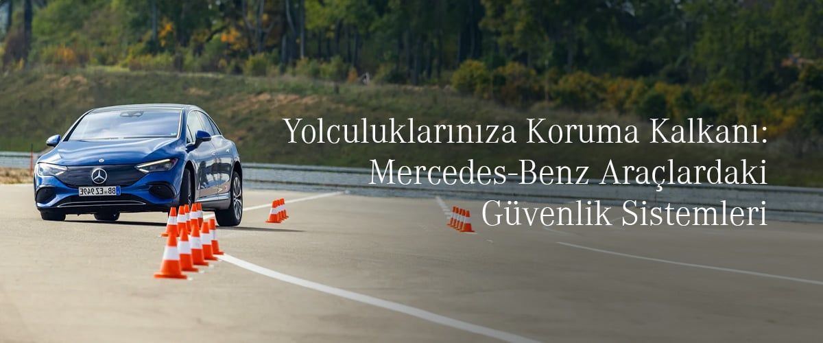 Yolculuklarınıza Koruma Kalkanı: Mercedes-Benz Araçlardaki Güvenlik Sistemleri