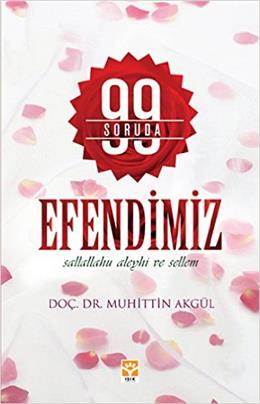 99 Soruda Efendimiz - Muhittin Akgül