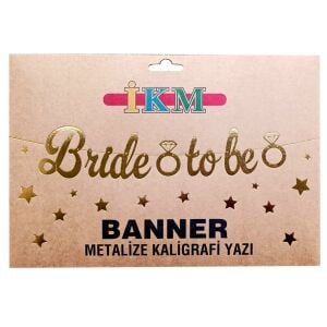 BANNER EL YAZILI BRİDE TO BE GOLD UZAR YAZI
