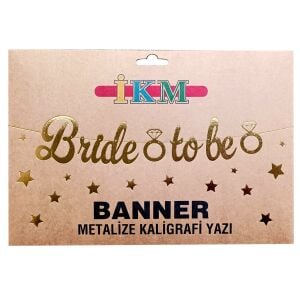 BANNER EL YAZILI BRİDE TO BE GOLD UZAR YAZI