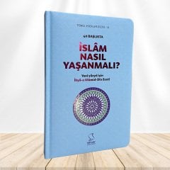 40 Başlıkta İslâm Nasıl Yaşanmalı? - Sert Kapak