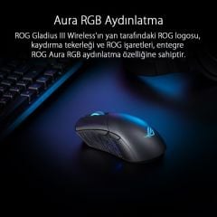 ASUS ROG GLADIUS III WIRELESS 2.4 GHZ / Bluetooth / KABLOLU USB 2.0 19000 DPI SENSÖR AURA SYNC RGB