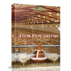 Etlik Piliç Üretimi Kitabı