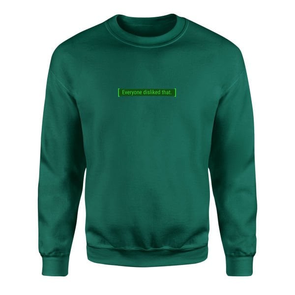 Everyone disliked that | Fallout Sweatshirt