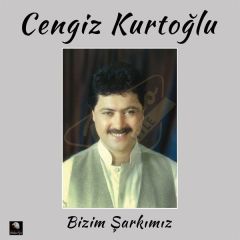 Cengiz Kurtoğlu - Bizim Şarkımız - Plak