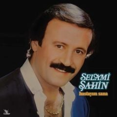 Selami Şahin - Hastayım Sana Yeni Baskı Plak