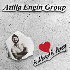 Atilla Engin Group - No Money No Honey Plak