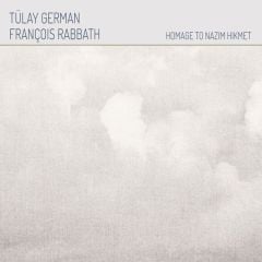 Tülay German- François Rabbath: Homage To Nazım Hikmet
