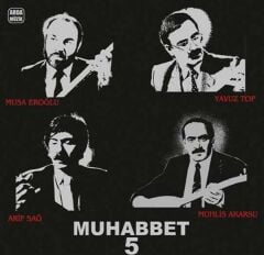 Muhabbet 5 - Musa Eroğlu,Yavuz Top,Arif Sağ,Muhlis Akarsu / (Plak)
